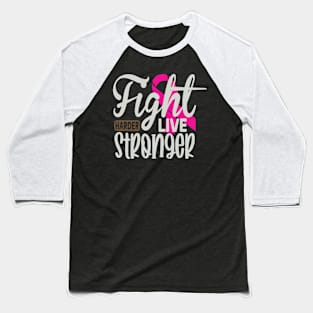 Fight Harder Live Stronger Baseball T-Shirt